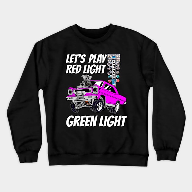 Let's Play Red Light Green Light Drag Strip Staging Lights Crewneck Sweatshirt by CharJens